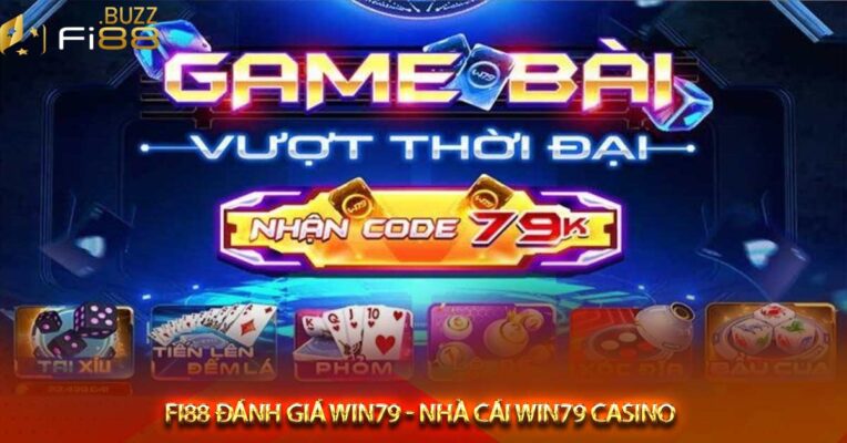 Fi88 đánh giá Win79 - Nhà cái win79 casino - Tải win79 tặng 79k
