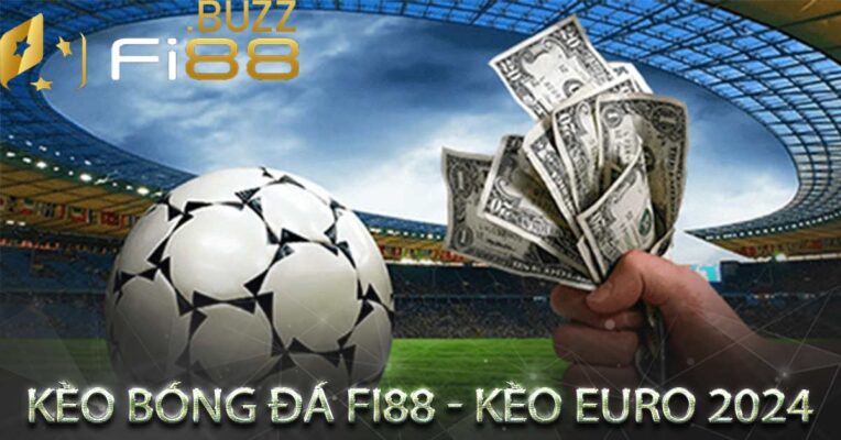 Kèo bóng đá - Tỷ lệ kèo bóng đá Euro 2023 - Bảng kèo Fi88