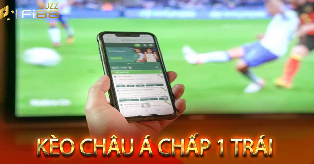 Kèo châu Á chấp 1 trái