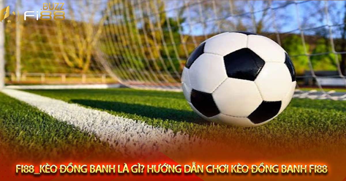 Kèo đồng banh là gì
