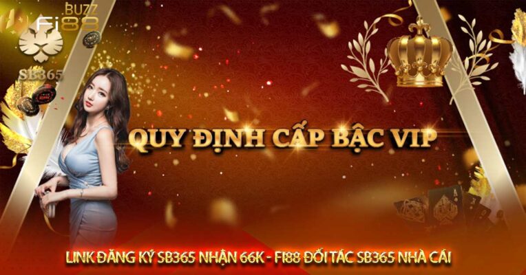Link đăng ký SB365 nhận 66k - Fi88 đối tác sb365 nhà cái