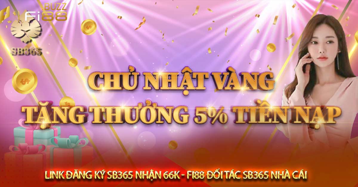 Tỷ lệ cá cược ở nhà cái Sb365 cao nhất thị trường