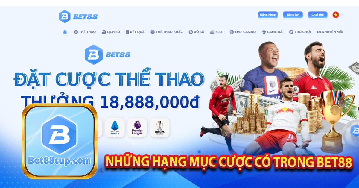 Những hạng mục cược có trong Bet88