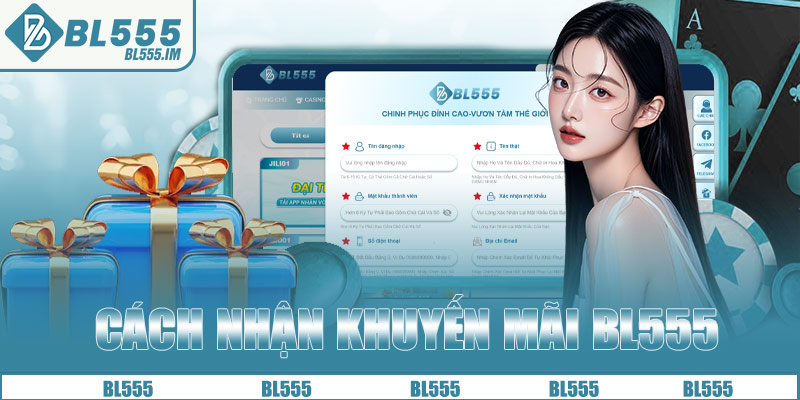 Cách nhận khuyến mãi BL555 đơn giản, hiệu quả