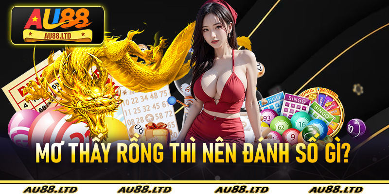 Mơ Thấy Rồng Thì Nên Đánh Gì