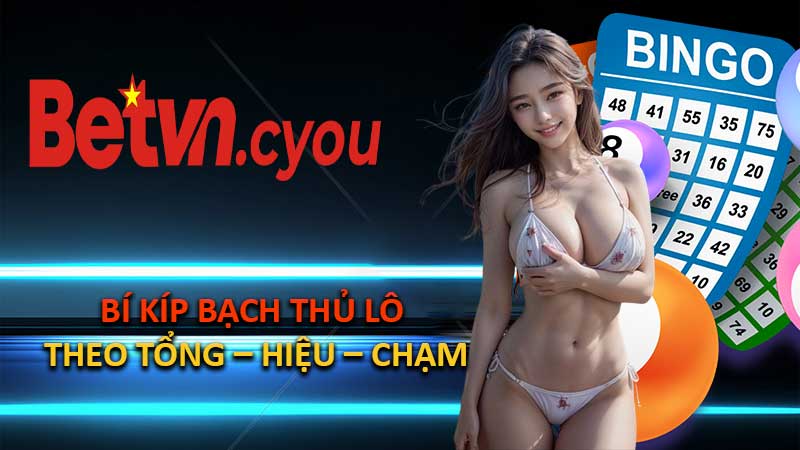 Bí Kíp Bạch Thủ Lô Theo Tổng – Hiệu – Chạm