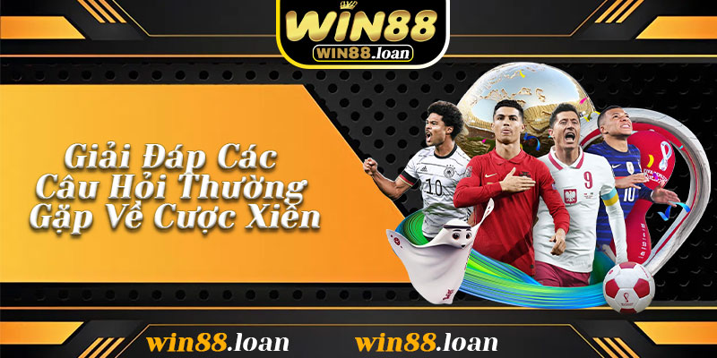 Giải Đáp Các Câu Hỏi Thường Gặp Về Cược Xiên