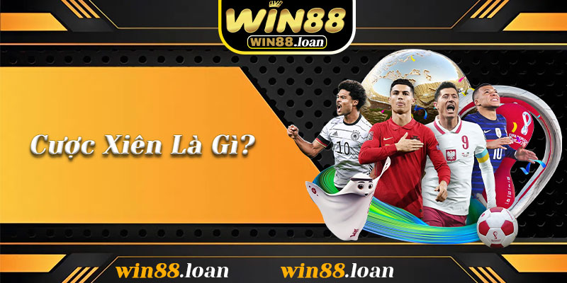 Cược Xiên Là Gì? Cẩm Nang Toàn Diện Cho Người Mới Tại Win88
