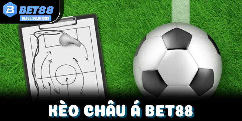 Kèo Châu Á Bet88 – Kinh Nghiệm Chơi Từ Cao Thủ Cá Cược